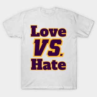 Love VS Hate Life Quotes T-Shirt